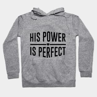 His Power Is Perfect Design Hoodie